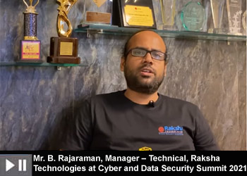 Mr. B. Rajaraman, Manager â€“ Technical, Raksha Technologies at Cyber and Data Security Summit 2021