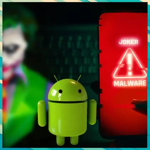 Joker malware found to be downloaded 500,000 times from Google Play Store app
