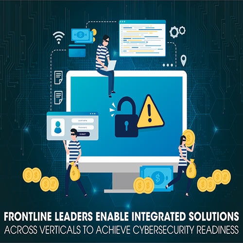 Frontline Leaders Enable integrated Solutions Across verticals to Achieve Cybersecurity Readiness