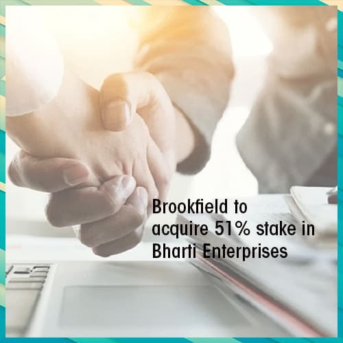 Brookfield to acquire 51% stake in Bharti Enterprises’ 4 commercial properties for ₹5,000 crore