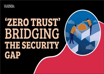 Bridging The security Gap Through â€˜Zero Trustâ€™