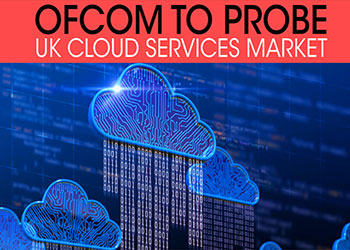 Ofcom to probe UK cloud services market