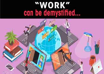 â€œWORKâ€ can be demystified...
