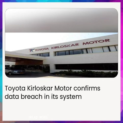 Toyota Kirloskar Motor suffers data breach in its system