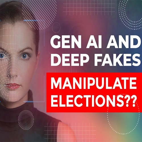 Gen AI and Deep Fakes Manipulate Elections??