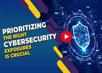 Prioritizing the right cybersecurity exposures is crucial