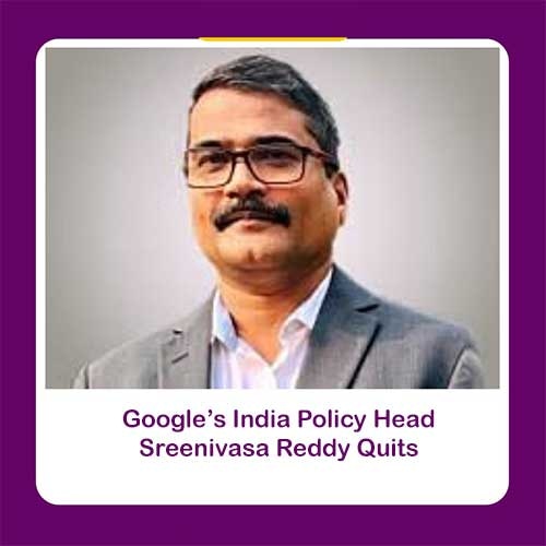 Google’s India Policy Head Sreenivasa Reddy Quits