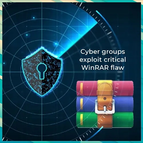 Two cyber groups exploit critical WinRAR flaw