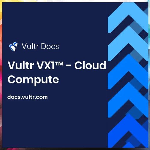 Vultr introduces Vultr VX1 Cloud Compute plans