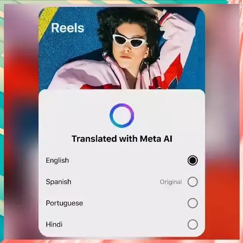 Meta AI now translates, dubs, lip syncs reels in Hindi on Facebook, Instagram
