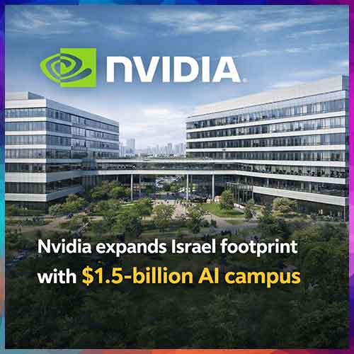 Nvidia expands Israel footprint with $1.5-billion AI campus
