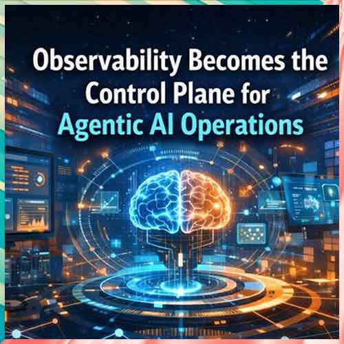 Observability Emerges as the Control Plane for Enterprise AI