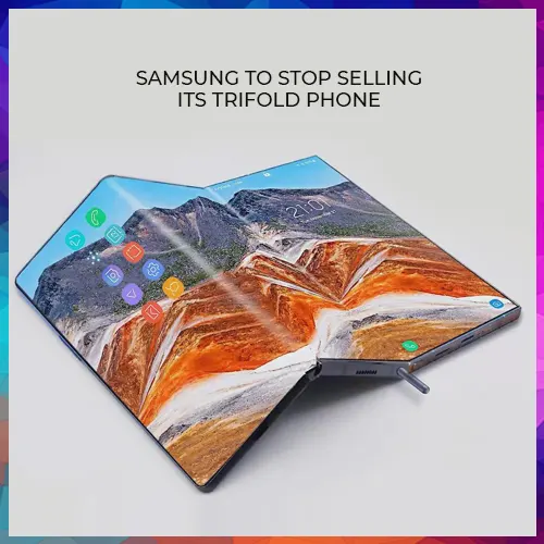 Samsung to stop selling its trifold phone three months after its launch