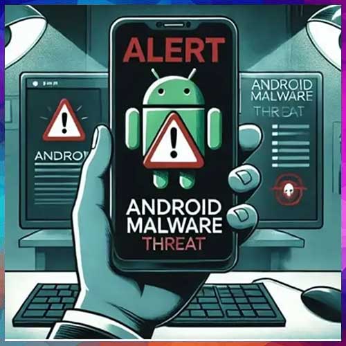 Government warns of ‘God Mode’ Android malware threat in India