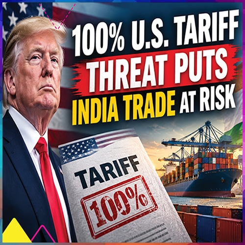 100% U.S. Tariff Threat Puts India Trade at Risk