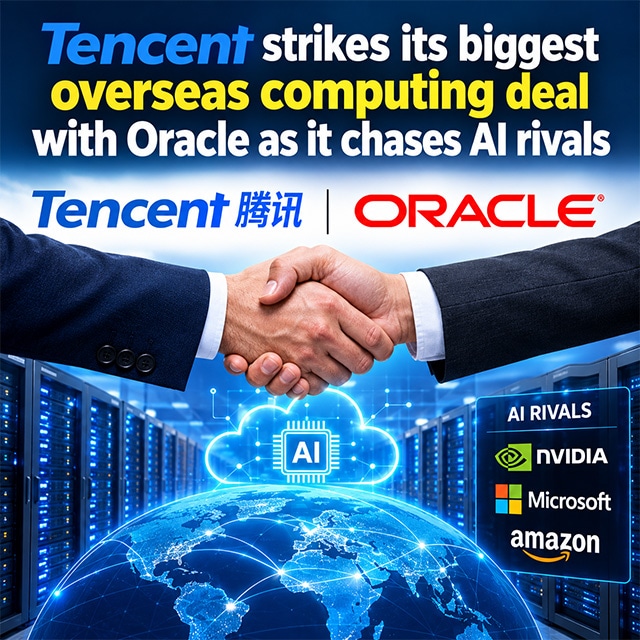 Tencent strikes its biggest overseas computing deal with Oracle as it chases AI rivals