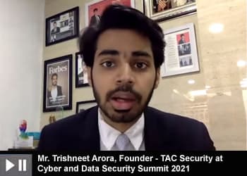 Mr. Trishneet Arora, Founder - TAC Security at Cyber and Data Security Summit 2021
