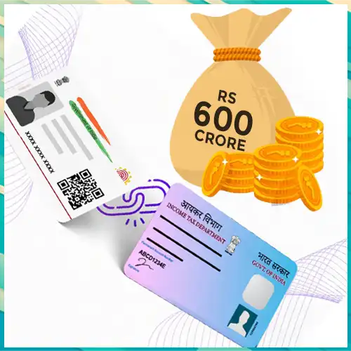 Government receives Rs 600 crore in fines for delay in PAN-Aadhaar linking
