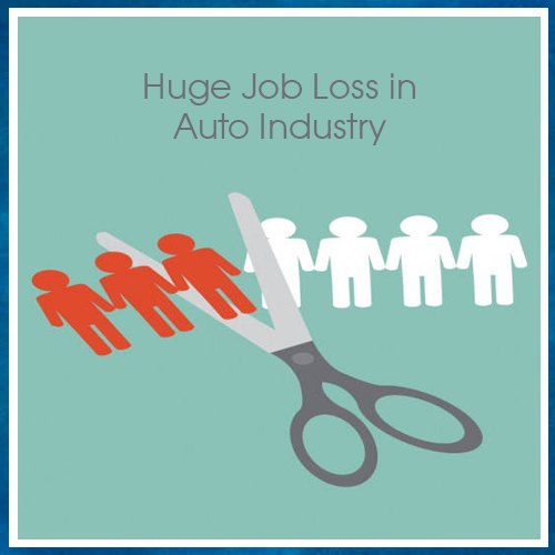 Production Cuts leads to huge Job Loss in Auto Industry