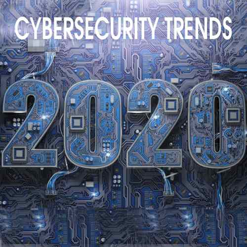 3 cybersecurity trends for 2020 that businesses need to focus on