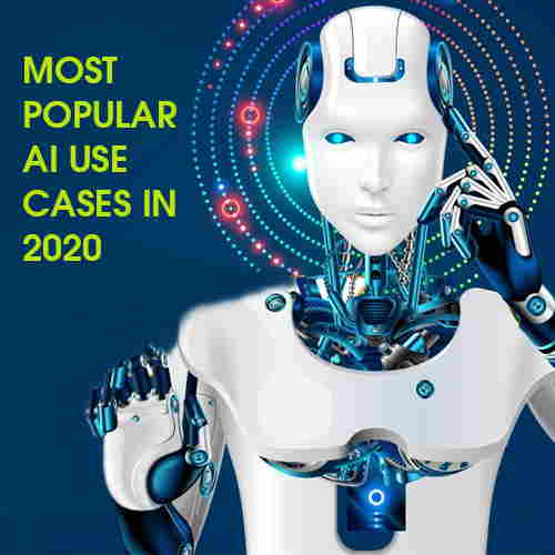 Most popular AI use-cases in 2020 that you must look out for