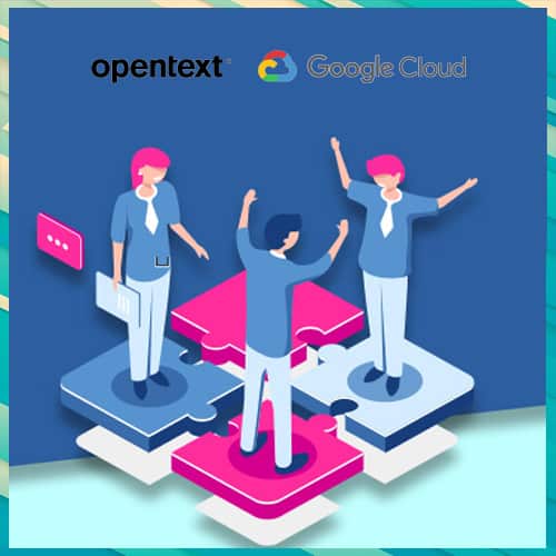 OpenText and Google Cloud to Collaborate on Next Generation Content Services