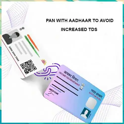IT department asks to Link PAN with Aadhaar to avoid increased TDS