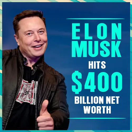Elon Musk hits $400 billion net worth milestone Elon Musk hits $400 billion net worth milestone