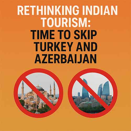 Rethinking Indian Tourism: Why It's Time to Look Beyond Turkey and Azerbaijan