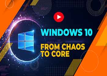 Windows 10: From Chaos to Core Windows 10: From Chaos to Core