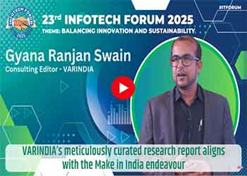 VARINDIA’s meticulously curated research report aligns with the Make in India endeavour VARINDIA’s meticulously curated research report aligns with the Make in India endeavour