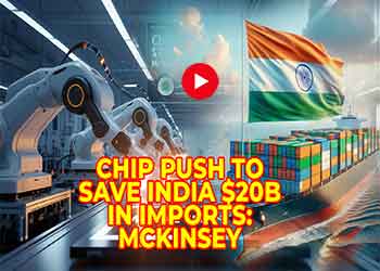 Chip Push to Save India $20B in Imports: McKinsey Chip Push to Save India $20B in Imports: McKinsey