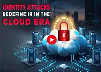 Identity Attacks Redefine IR in the Cloud Era Identity Attacks Redefine IR in the Cloud Era