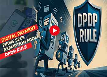 Digital Payment Firms Seek Exemption from DPDP Rule Digital Payment Firms Seek Exemption from DPDP Rule
