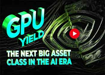 GPU Yield: The Next Big Asset Class in the AI Era GPU Yield: The Next Big Asset Class in the AI Era