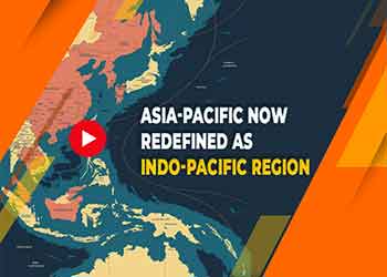 Asia-Pacific Now Redefined as Indo-Pacific Region Asia-Pacific Now Redefined as Indo-Pacific Region