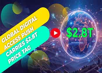 Global Digital Access Push Carries $2.8T Price Tag Global Digital Access Push Carries $2.8T Price Tag