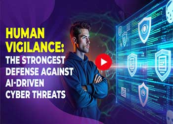 Human Vigilance: The Strongest Defense Against AI-Driven Cyber Threats Human Vigilance: The Strongest Defense Against AI-Driven Cyber Threats