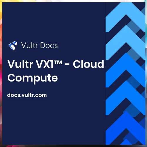 Vultr introduces Vultr VX1 Cloud Compute plans