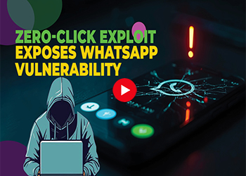 Zero-Click Exploit Exposes WhatsApp Vulnerability Zero-Click Exploit Exposes WhatsApp Vulnerability