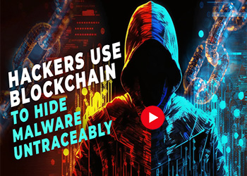 Hackers Use Blockchain to Hide Malware Untraceably Hackers Use Blockchain to Hide Malware Untraceably