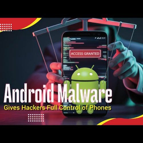 New Android Malware Allows Hackers to Take Full Control of Devices