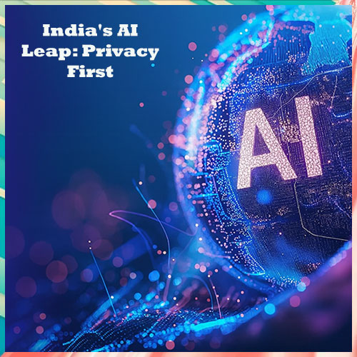India's AI Leap: Privacy First