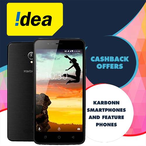 Idea announces cashback offers on Karbonn Smartphones and Feature Phones