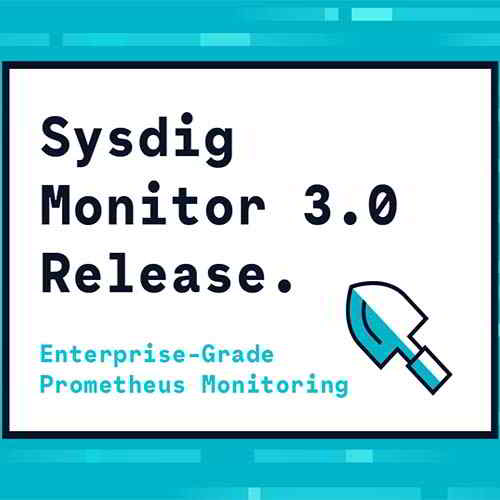 Sysdig announces Secure 3.0 Sysdig announces Secure 3.0