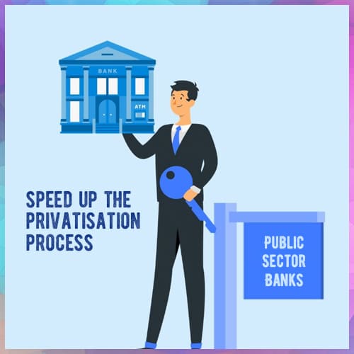 Govt to introduce Bank Privatisation Bill in Monsoon Session