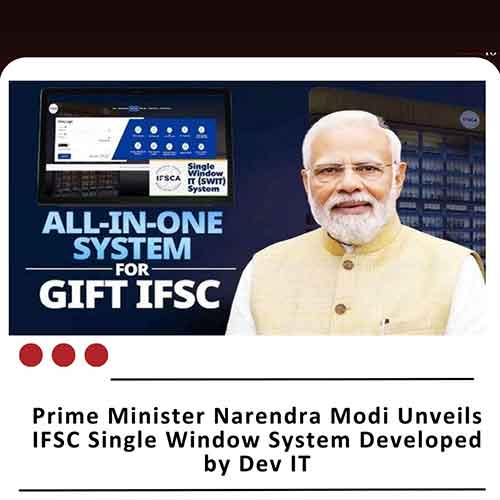 PM Narendra Modi officially unveils IFSC Single Window System developed by DEV IT PM Narendra Modi officially unveils IFSC Single Window System developed by DEV IT