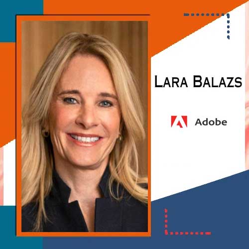 Lara Balazs joins Adobe as its Chief Marketing Officer