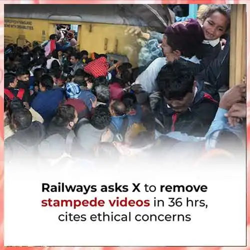 Railways directs X to takedown stampede videos in 36 hours Railways directs X to takedown stampede videos in 36 hours