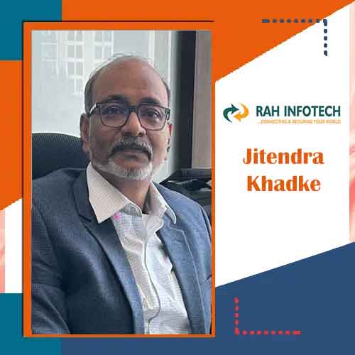 RAH Infotech appoints Jitendra Khadke as Senior Vice President